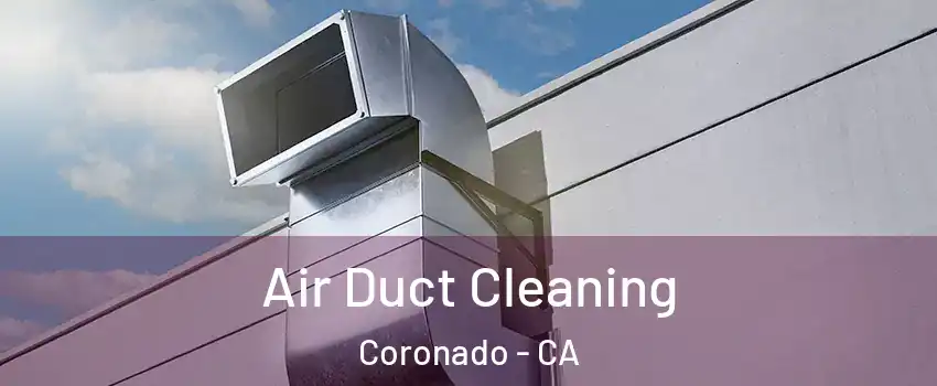  Air Duct Cleaning Coronado - CA