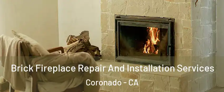  Brick Fireplace Repair And Installation Services Coronado - CA