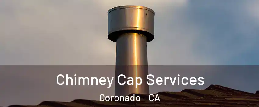  Chimney Cap Services Coronado - CA