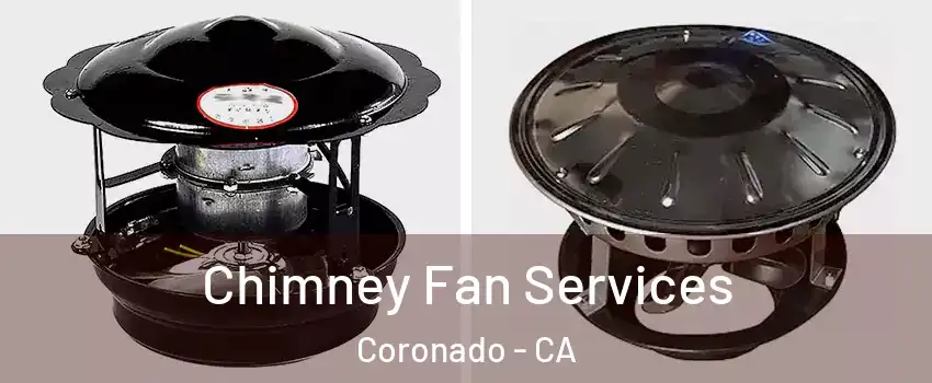  Chimney Fan Services Coronado - CA