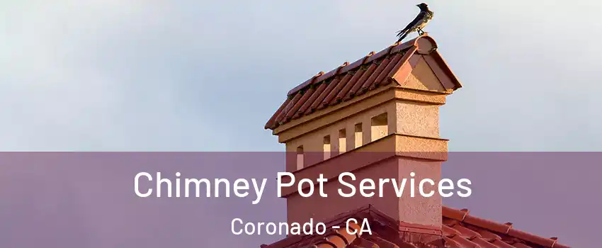  Chimney Pot Services Coronado - CA