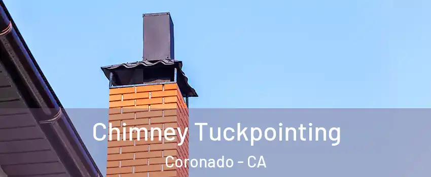  Chimney Tuckpointing Coronado - CA