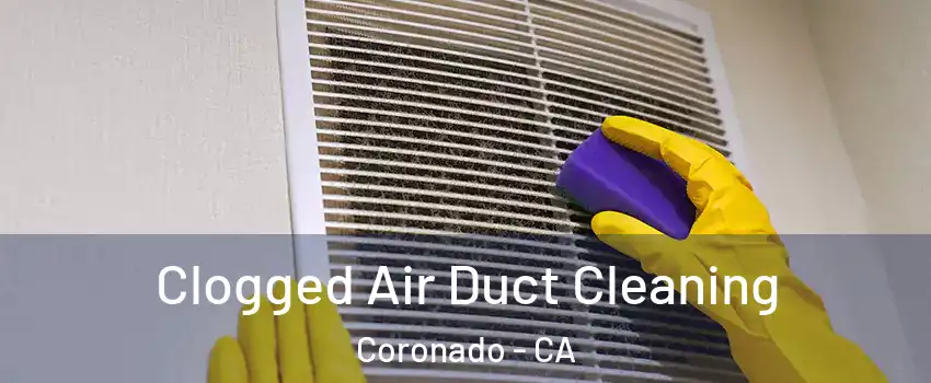  Clogged Air Duct Cleaning Coronado - CA