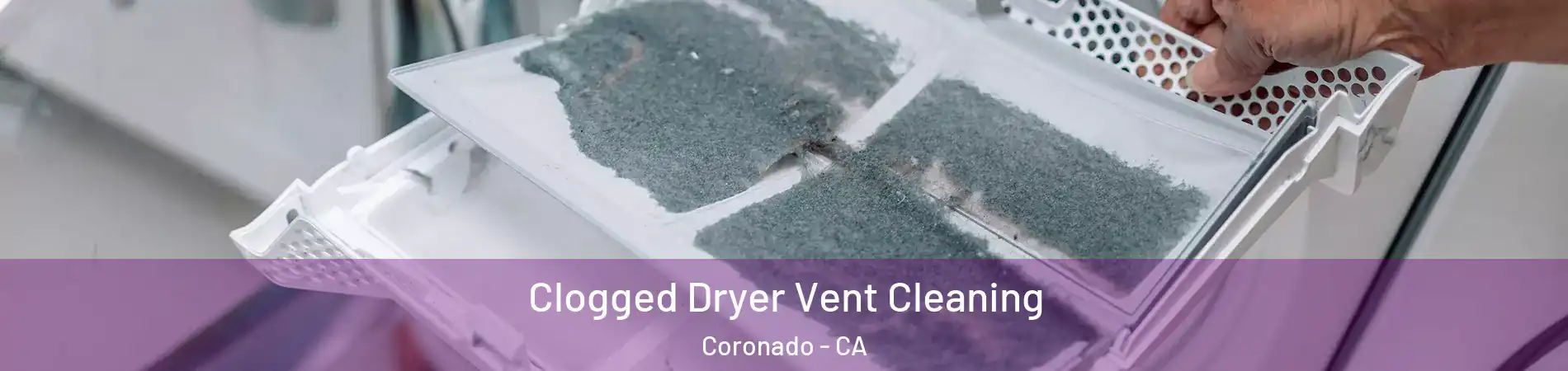  Clogged Dryer Vent Cleaning Coronado - CA