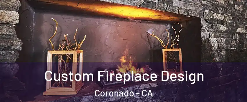  Custom Fireplace Design Coronado - CA