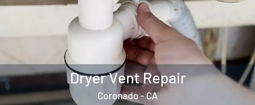  Dryer Vent Repair Coronado - CA