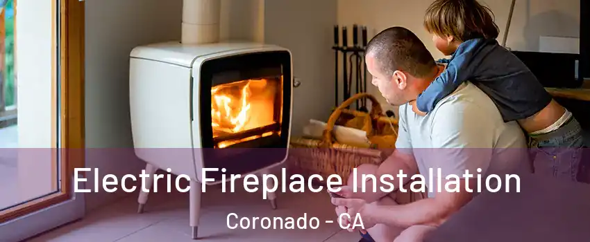  Electric Fireplace Installation Coronado - CA