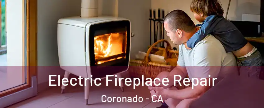  Electric Fireplace Repair Coronado - CA