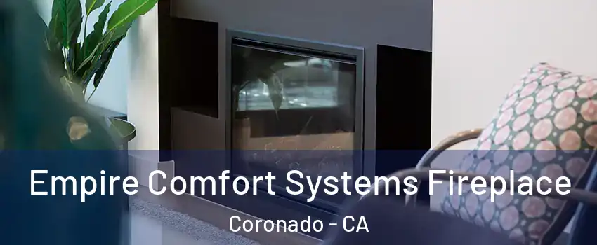  Empire Comfort Systems Fireplace Coronado - CA