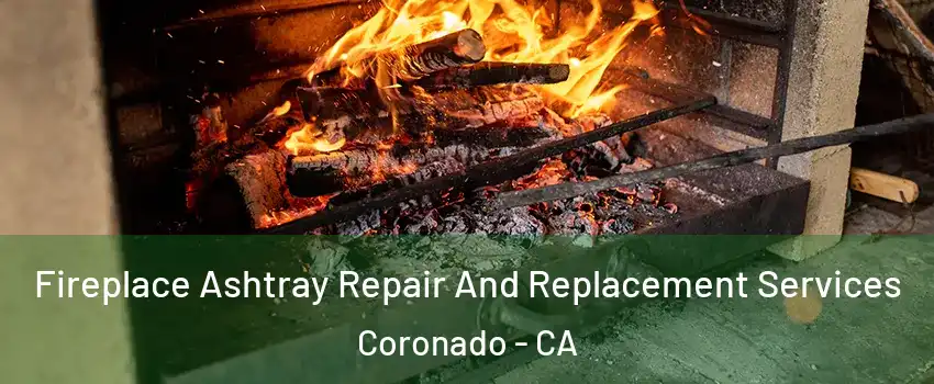  Fireplace Ashtray Repair And Replacement Services Coronado - CA