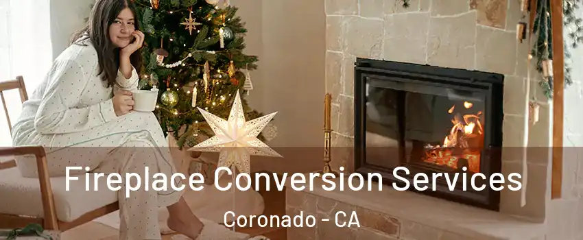  Fireplace Conversion Services Coronado - CA