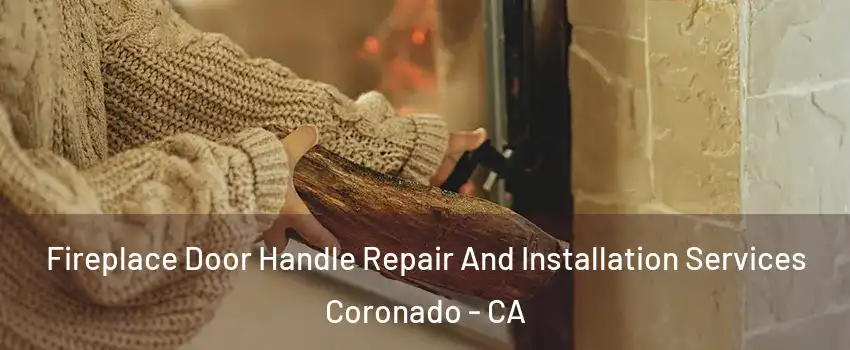  Fireplace Door Handle Repair And Installation Services Coronado - CA