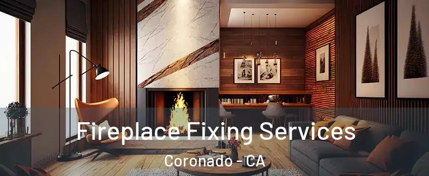  Fireplace Fixing Services Coronado - CA