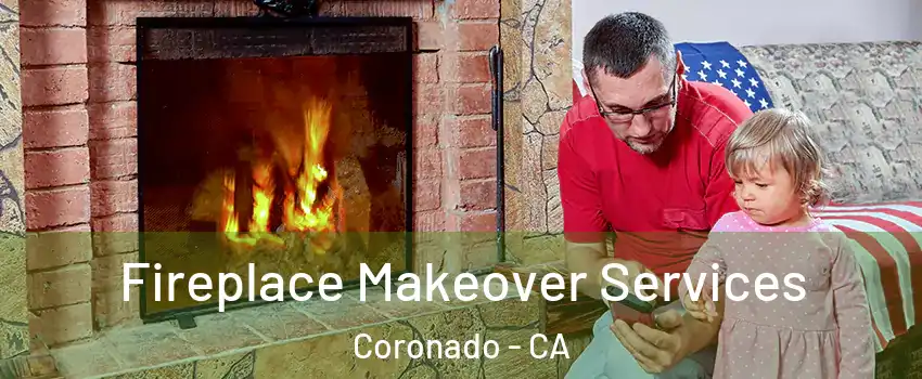  Fireplace Makeover Services Coronado - CA