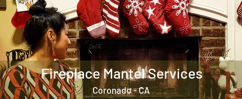  Fireplace Mantel Services Coronado - CA