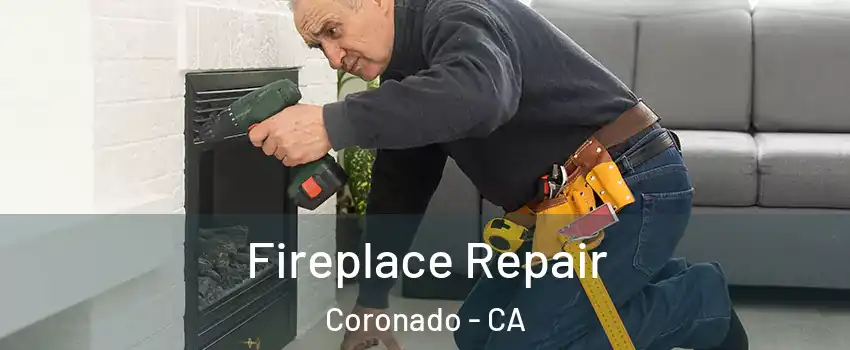  Fireplace Repair Coronado - CA