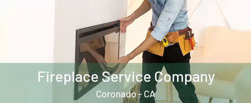 Fireplace Service Company Coronado - CA