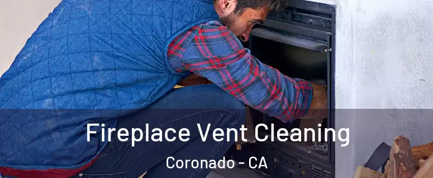  Fireplace Vent Cleaning Coronado - CA