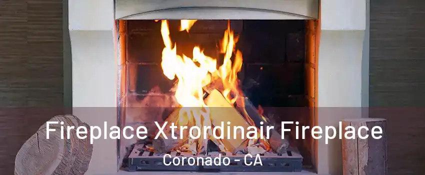  Fireplace Xtrordinair Fireplace Coronado - CA
