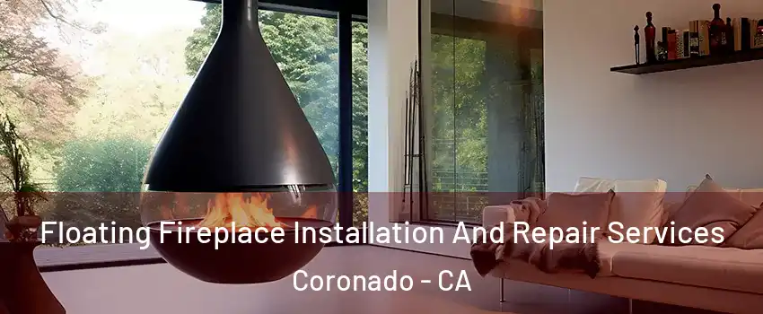  Floating Fireplace Installation And Repair Services Coronado - CA