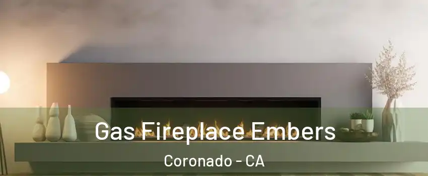  Gas Fireplace Embers Coronado - CA