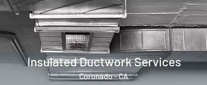 Insulated Ductwork Services Coronado - CA