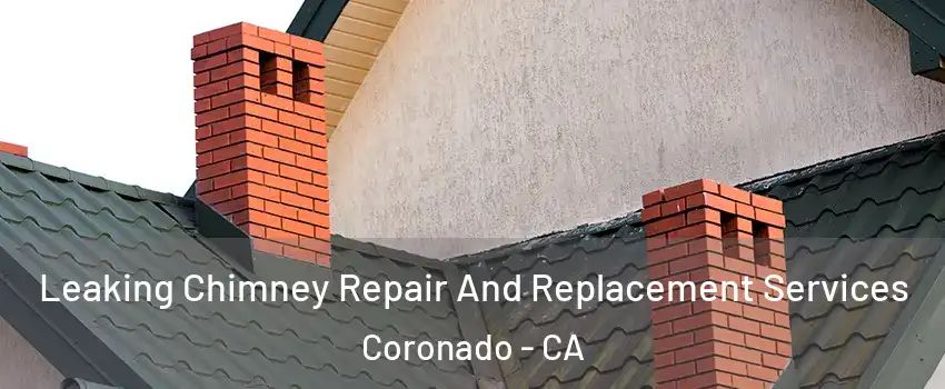  Leaking Chimney Repair And Replacement Services Coronado - CA