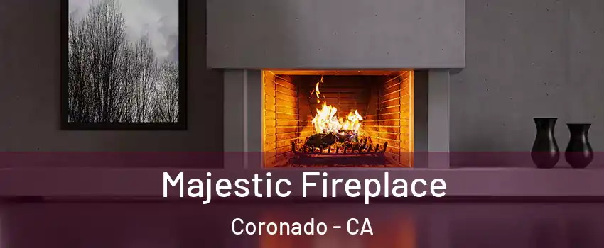  Majestic Fireplace Coronado - CA