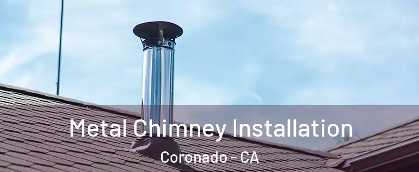  Metal Chimney Installation Coronado - CA