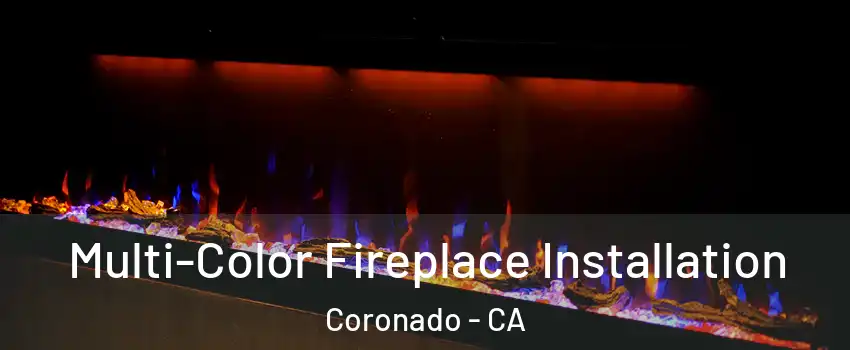  Multi-Color Fireplace Installation Coronado - CA