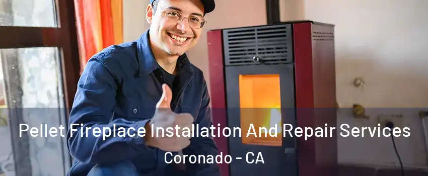  Pellet Fireplace Installation And Repair Services Coronado - CA