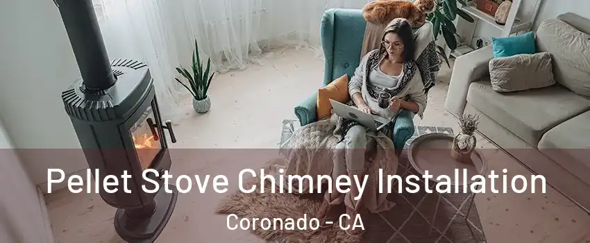  Pellet Stove Chimney Installation Coronado - CA