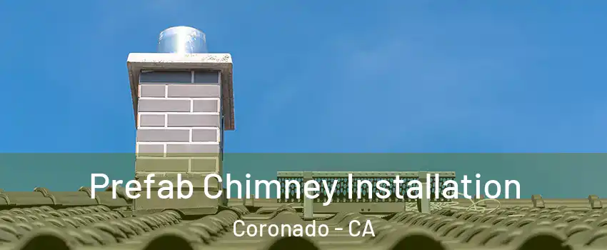  Prefab Chimney Installation Coronado - CA