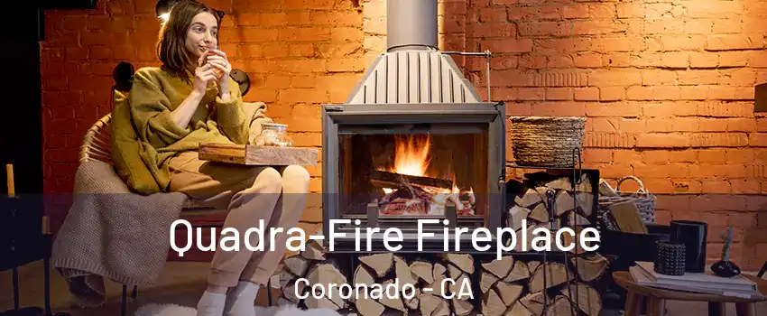 Quadra-Fire Fireplace Coronado - CA