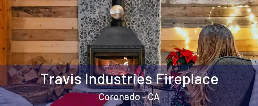  Travis Industries Fireplace Coronado - CA