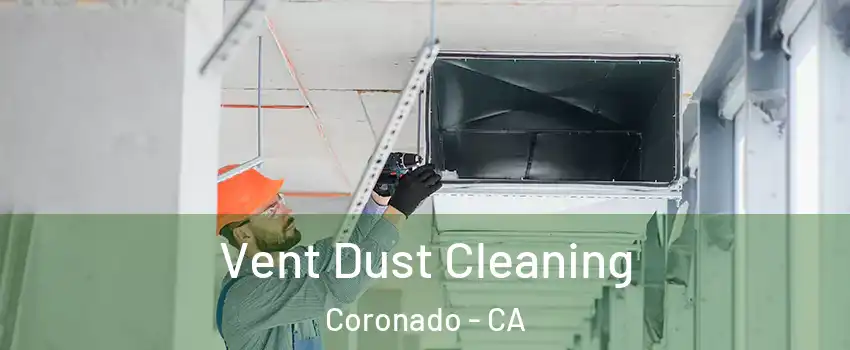  Vent Dust Cleaning Coronado - CA