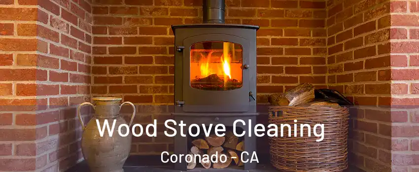  Wood Stove Cleaning Coronado - CA