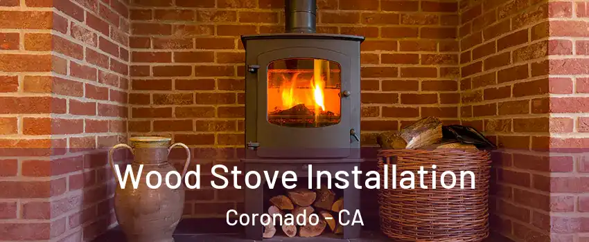  Wood Stove Installation Coronado - CA